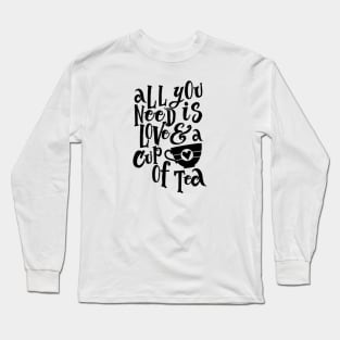 All You Need is Love & a Cup of Tea Long Sleeve T-Shirt